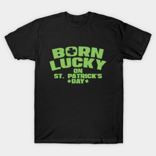 Born Lucky On St Patricks Day Shirt Birthday Boy Girl Gift T-Shirt